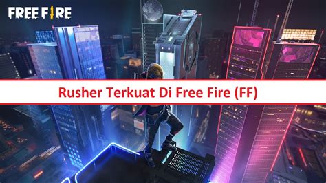 rusher terkuat di ff Jelaskan perbedaan nominal gim kesukaan Tukar dengan kupon disini image 1
